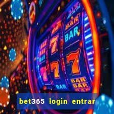 bet365 login entrar agora direto